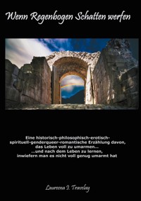 Wenn Regenbogen Schatten werfen - Laureena I. Travelay - E-Book