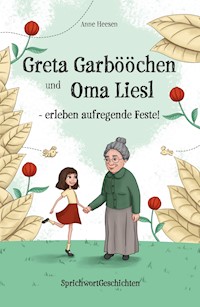 Greta Garbööchen und Oma Liesl - erleben aufregende Feste! - Anne Heesen - E-Book