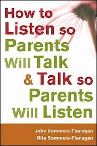 How to Listen so Parents Will Talk and Talk so Parents Will Listen - John Sommers-Flanagan - E-Book