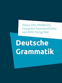 Deutsche Grammatik - Heinz-Otto Weißbrich - E-Book