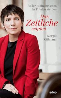 Das Zeitliche segnen - Margot Käßmann - E-Book