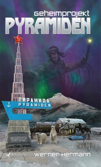 Geheimprojekt Pyramiden - Werner Hermann - E-Book