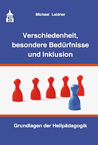 Verschiedenheit, besondere Bedürfnisse und Inklusion - Michael Leidner - E-Book