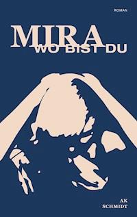 Mira - Wo bist Du - A.K. Schmidt - E-Book