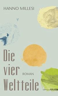 Die vier Weltteile - Hanno Millesi - E-Book