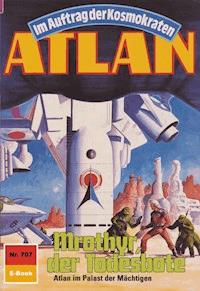 Atlan 707: Mrothyr, der Todesbote - H.G. Francis - E-Book