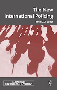 The New International Policing - B. Greener - E-Book