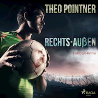 Rechts-Außen - Fußball-Krimi (Ungekürzt) - Theo Pointner - Hörbuch