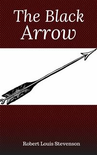 The Black Arrow (Hillgrove Classics Edition) - Robert Louis Stevenson - E-Book