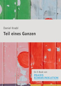 Teil eines Ganzen - Daniel Knabl - E-Book