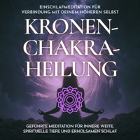 Einschlafmeditation für Verbindung mit deinem höheren Selbst - Kronenchakra-Heilung - Raphael Kempermann - Hörbuch