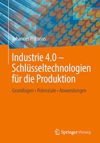 Industrie 4.0 – Schlüsseltechnologien für die Produktion - Johannes Pistorius - E-Book