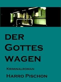 Der Gotteswagen - Harro Pischon - E-Book