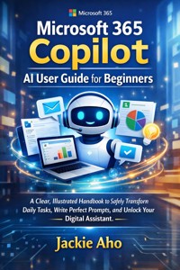 Microsoft 365 Copilot AI User Guide for Beginners - Jackie Aho - E-Book