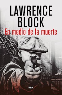 En medio de la muerte - Lawrence Block - E-Book