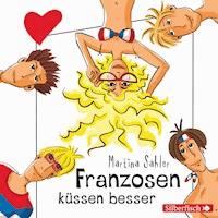 Freche Mädchen: Franzosen küssen besser - Martina Sahler - Hörbuch