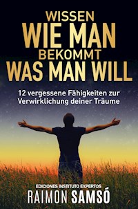Wissen wie man bekommt was man will - Raimon Samsó - E-Book