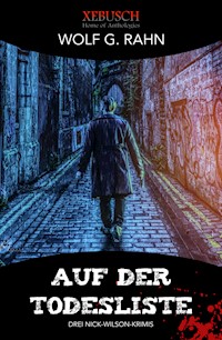 Auf der Todesliste – Drei Nick-Wilson-Krimis - Wolf G. Rahn - E-Book
