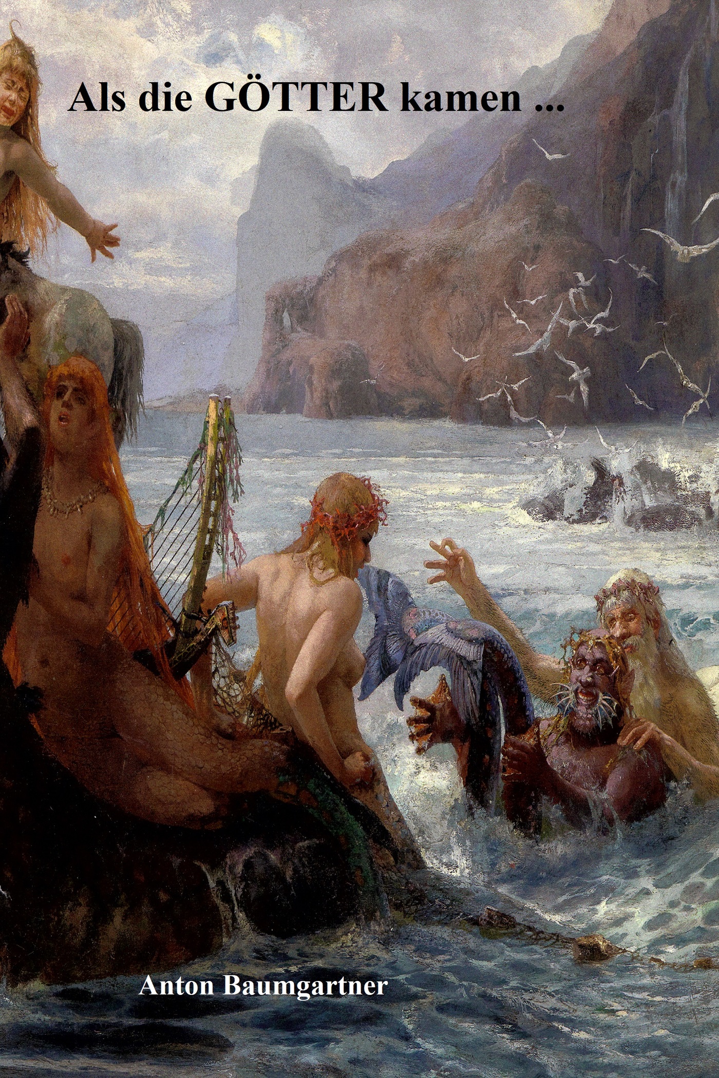 Als die Götter auf die Erde kamen... - Anton Baumgartner - E-Book