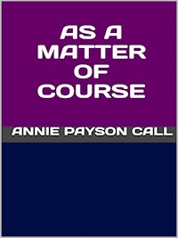 As a matter of course - Annie Payson Call - E-Book