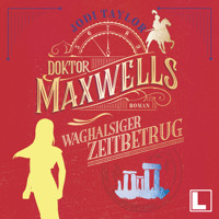 Doktor Maxwells waghalsiger Zeitbetrug - Die Chroniken von St. Mary's, Band 7 (ungekürzt) - Jodi Taylor - Hörbuch