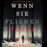 Wenn Sie Fliehen Würde (Ein Kate Wise-Mystery--Buch 5) - Blake Pierce - Hörbuch