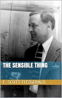 The Sensible Thing - F.Scott Fitzgerald - E-Book