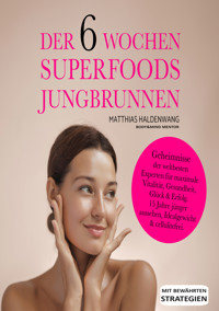 Der 6 Wochen Superfoods Jungbrunnen - Matthias Haldenwang - E-Book + Hörbuch