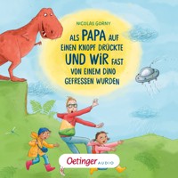 Als Papa auf einen Knopf drückte und wir fast von einem Dino gefressen wurden - Nicolas Gorny - Hörbuch