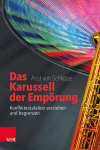 Das Karussell der Empörung - Arist von Schlippe - E-Book