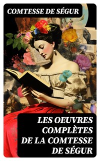 Les Oeuvres Complètes de la Comtesse de Ségur - Comtesse de Ségur - E-Book