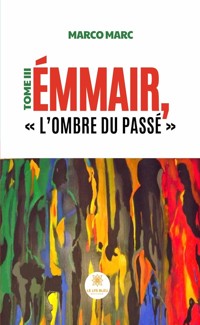 Émmair, « L’ombre du passé » - Tome 3 - Marco Marc - E-Book