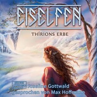 Thírions Erbe - Eiselfen, Band 2 (ungekürzt) - Josefine Gottwald - Hörbuch