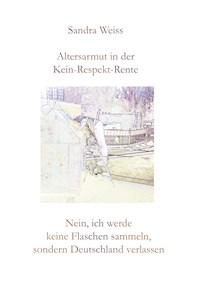 Altersarmut in der Kein-Respekt-Rente - Sandra Weiß - E-Book