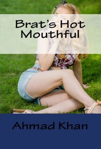 Brat's Hot Mouthful: Taboo Erotica - Ahmad Khan - E-Book