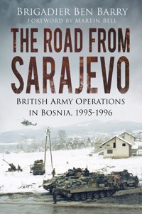 The Road From Sarajevo - Brigadier Ben Barry - E-Book