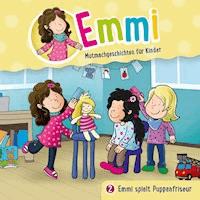 02: Emmi spielt Puppenfriseur - Bärbel Löffel-Schröder - Hörbuch