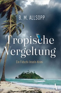 Tropische Vergeltung - B. M. Allsopp - E-Book
