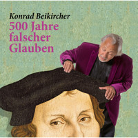 500 Jahre falscher Glaube - Konrad Beikircher - Hörbuch