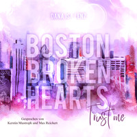 Boston Broken Hearts: Trust Me - Dana Isa Lenz - Hörbuch