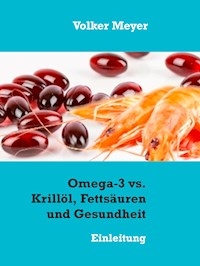 Omega-3 vs. Krillöl, Fettsäuren und Gesundheit - Volker Meyer - E-Book
