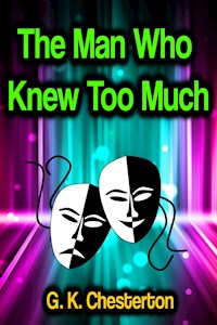 The Man Who Knew Too Much - G.K. Chesterton - E-Book