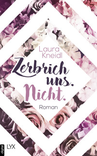 Zerbrich uns. Nicht. - Laura Kneidl - E-Book