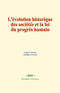 L'évolution historique des sociétés et la loi du progrès humain - Ludovic Carrau - E-Book