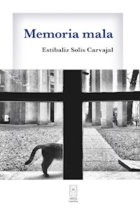 Memoria mala - Estíbaliz Solís Carvajal - E-Book