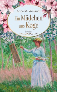 Ein Mädchen aus Køge - Anne M. Weilandt - E-Book
