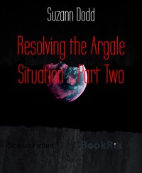 Resolving the Argale Situation - Part Two - Suzann Dodd - E-Book