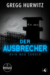 Der Ausbrecher - Gregg Hurwitz - E-Book