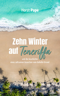 Zehn Winter auf Teneriffa - Horst Pape - E-Book