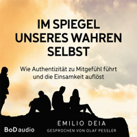 Im Spiegel unseres wahren Selbst (Ungekürzt) - Emilio Deia - Hörbuch